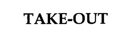 TAKE-OUT