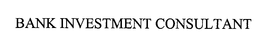 BANK INVESTMENT CONSULTANT