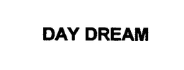DAY DREAM