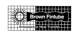BROWN FINTUBE INNOVATORS IN HEAT TRANSFER