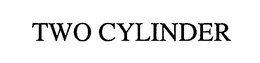 TWO CYLINDER