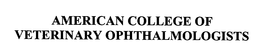 AMERICAN COLLEGE OF VETERINARY OPHTHALMOLOGISTS