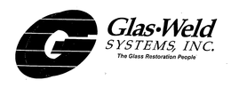 G GLAS WELD SYSTEMS, INC. THE GLASS RESTORATION PEOPLE
