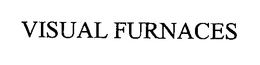 VISUAL FURNACES