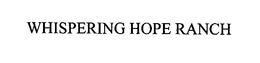 WHISPERING HOPE RANCH