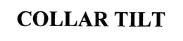 COLLAR TILT