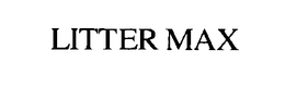 LITTER MAX