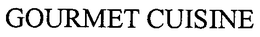 GOURMET CUISINE