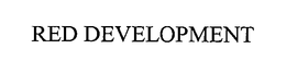 RED DEVELOPMENT