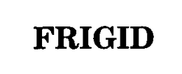 FRIGID