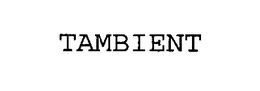 TAMBIENT