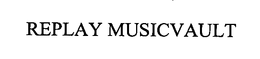 REPLAY MUSICVAULT