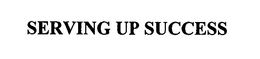 SERVING UP SUCCESS