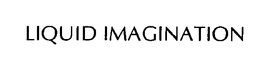 LIQUID IMAGINATION