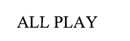 ALL PLAY