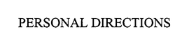 PERSONAL DIRECTIONS
