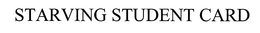 STARVING STUDENT CARD