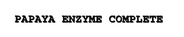 PAPAYA ENZYME COMPLETE
