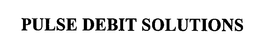 PULSE DEBIT SOLUTIONS
