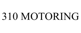 310 MOTORING