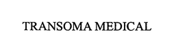 TRANSOMA MEDICAL