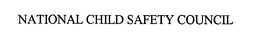 NATIONAL CHILD SAFETY COUNCIL