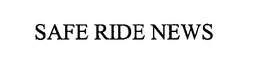 SAFE RIDE NEWS