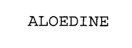 ALOEDINE