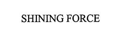 SHINING FORCE
