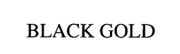 BLACK GOLD