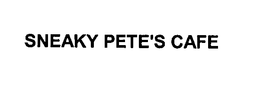 SNEAKY PETE'S CAFE