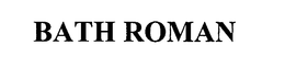 BATH ROMAN