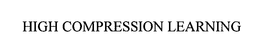 HIGH COMPRESSION LEARNING