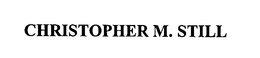 CHRISTOPHER M. STILL
