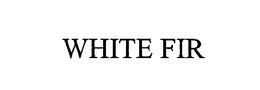 WHITE FIR