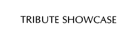 TRIBUTE SHOWCASE