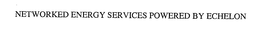 NETWORKED ENERGY SERVICES POWERED BY ECHELON