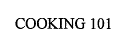 COOKING 101