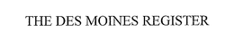 THE DES MOINES REGISTER