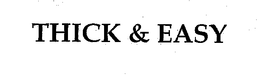 THICK & EASY