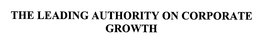 THE LEADING AUTHORITY ON CORPORATE GROWTH