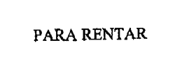 PARA RENTAR