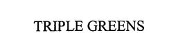 TRIPLE GREENS