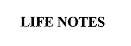 LIFE NOTES