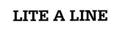 LITE A LINE