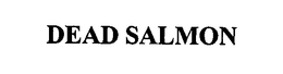 DEAD SALMON