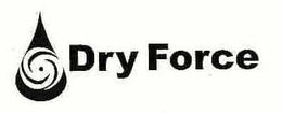 DRY FORCE