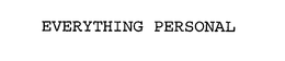 EVERYTHING PERSONAL