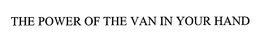 THE POWER OF THE VAN IN YOUR HAND