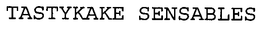 TASTYKAKE SENSABLES